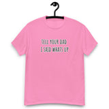 "tell your dad" T-shirt