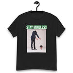 "STAY MINDLESS' T-shirt