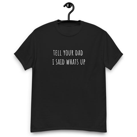 "tell your dad" Black T-shirt