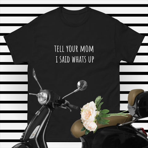 "tell your mom" Black Tshirt